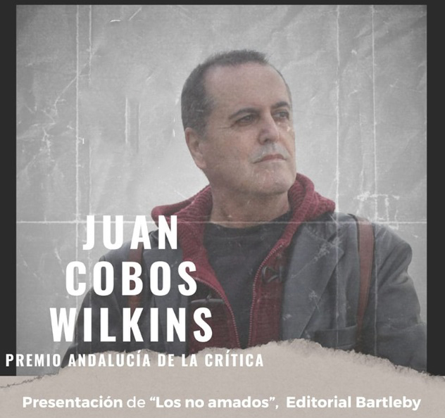 Presentación de "Los no amados", el último libro de Juan Cobos Wilkins, Premio Andalucía de la Crítica